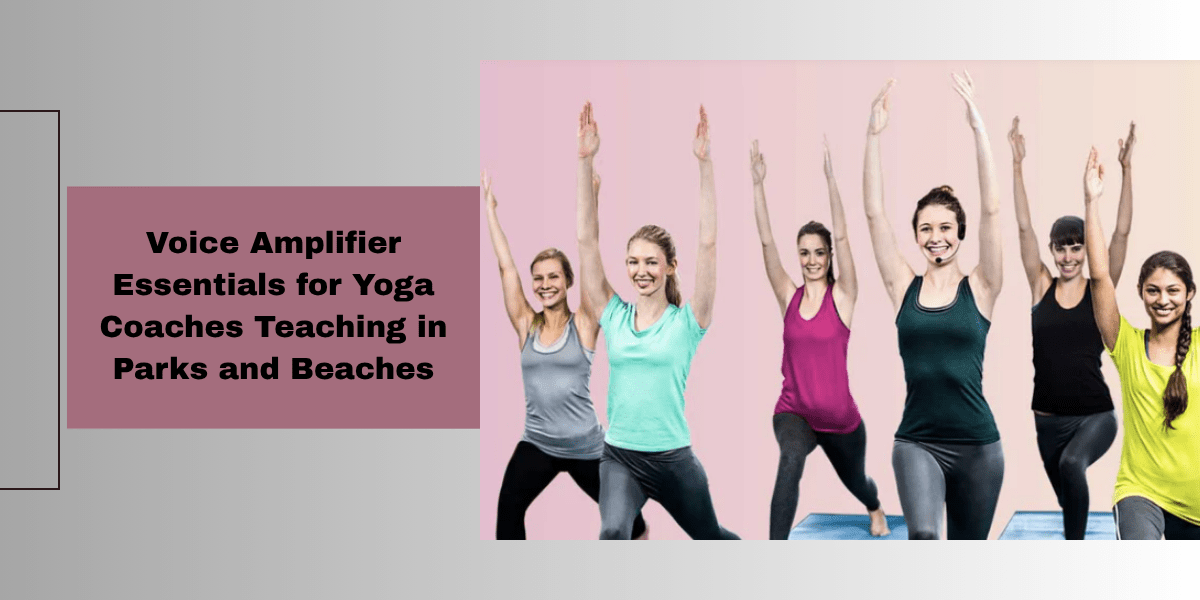 Voice Amplifier Essentials for Yoga Coaches Teaching in Parks and Beaches - WinBridge